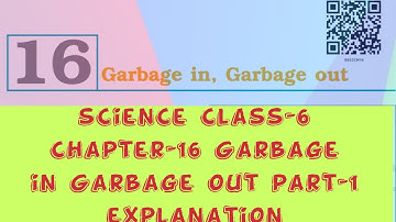 garbage in garbage out  // ncert // science // class-6 science // chapter 6 explanation //