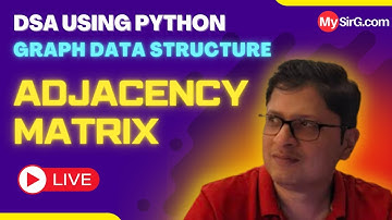 Adjacency Matrix Implementation of Graph | DSA using Python | हिंदी में | MySirG
