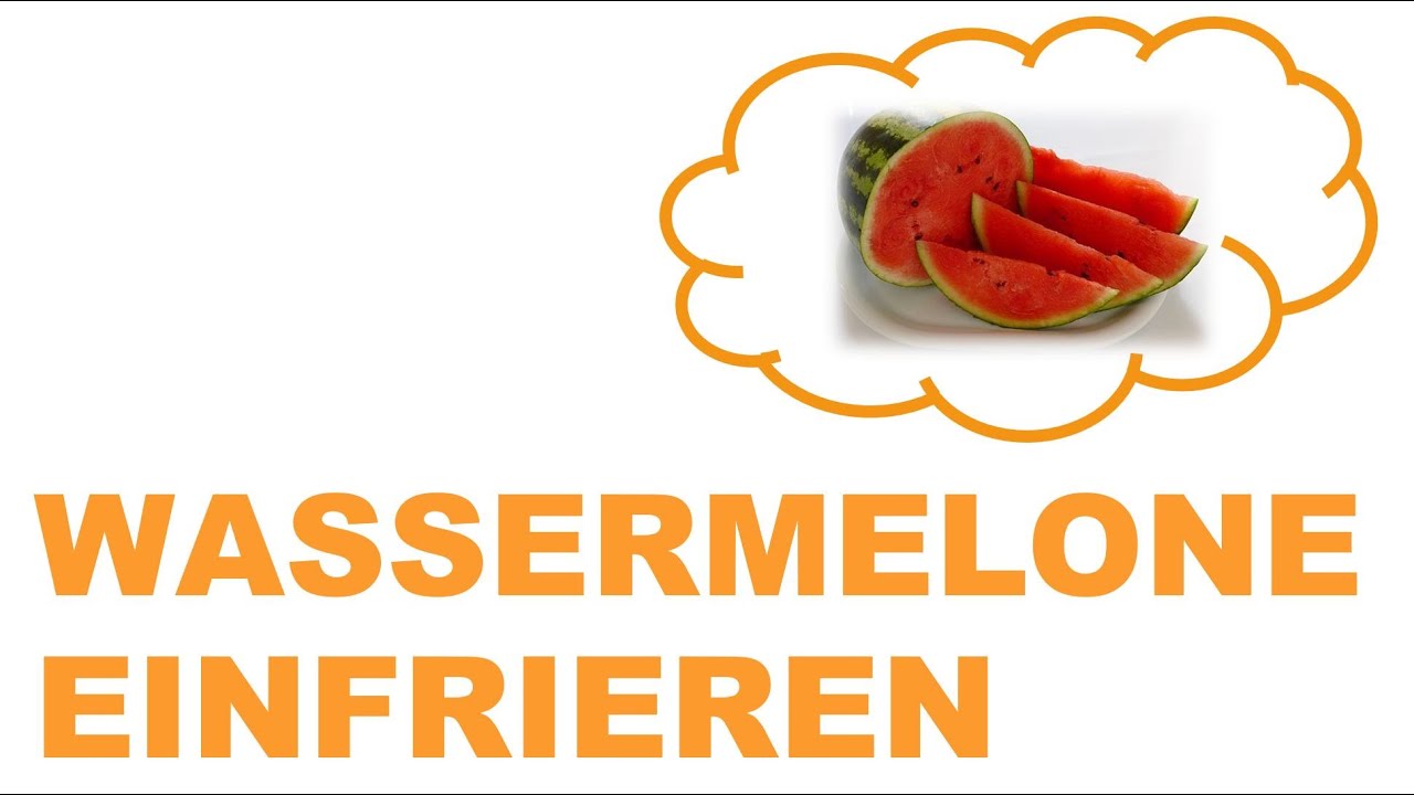 Wassermelone einfrieren & haltbar machen Die Anleitung YouTube