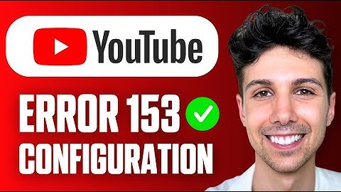 How to Fix Youtube Error 153 Video Player Configuration Error (Easy Guide 2025)