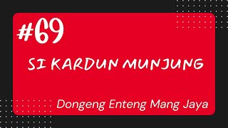 SI KARDUN MUNJUNG, Bagian 69, Dongeng Enteng Mang Jaya, Carita Sunda @MangJayaOfficial