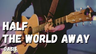 Jouez HALF THE WORLD AWAY de Oasis  à la GUITARE