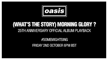 Oasis - (What's The Story) Morning Glory? [25th Anniversary Album Playback] #SomeMightSing