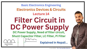 Lecture 14 Filter circuit in Rectifier or DC power supply |EDC | Basic Electronics|in Nepali #filter