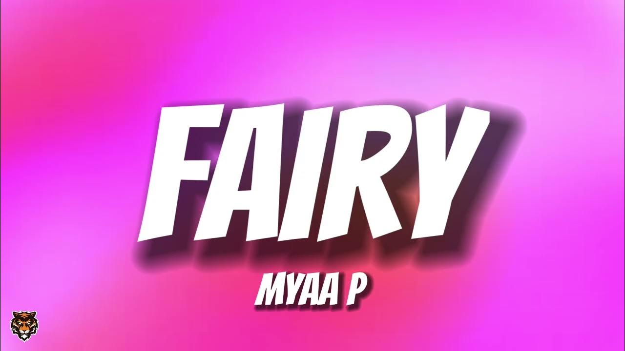 Myaa P - Fairy (Audio) "she was a fairy, yah yah" Myaa P - Fairy (Audio) "she was a fairy, yah yah"