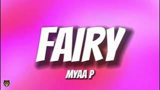 Myaa P - Fairy 'she was a fairy, yah yah'