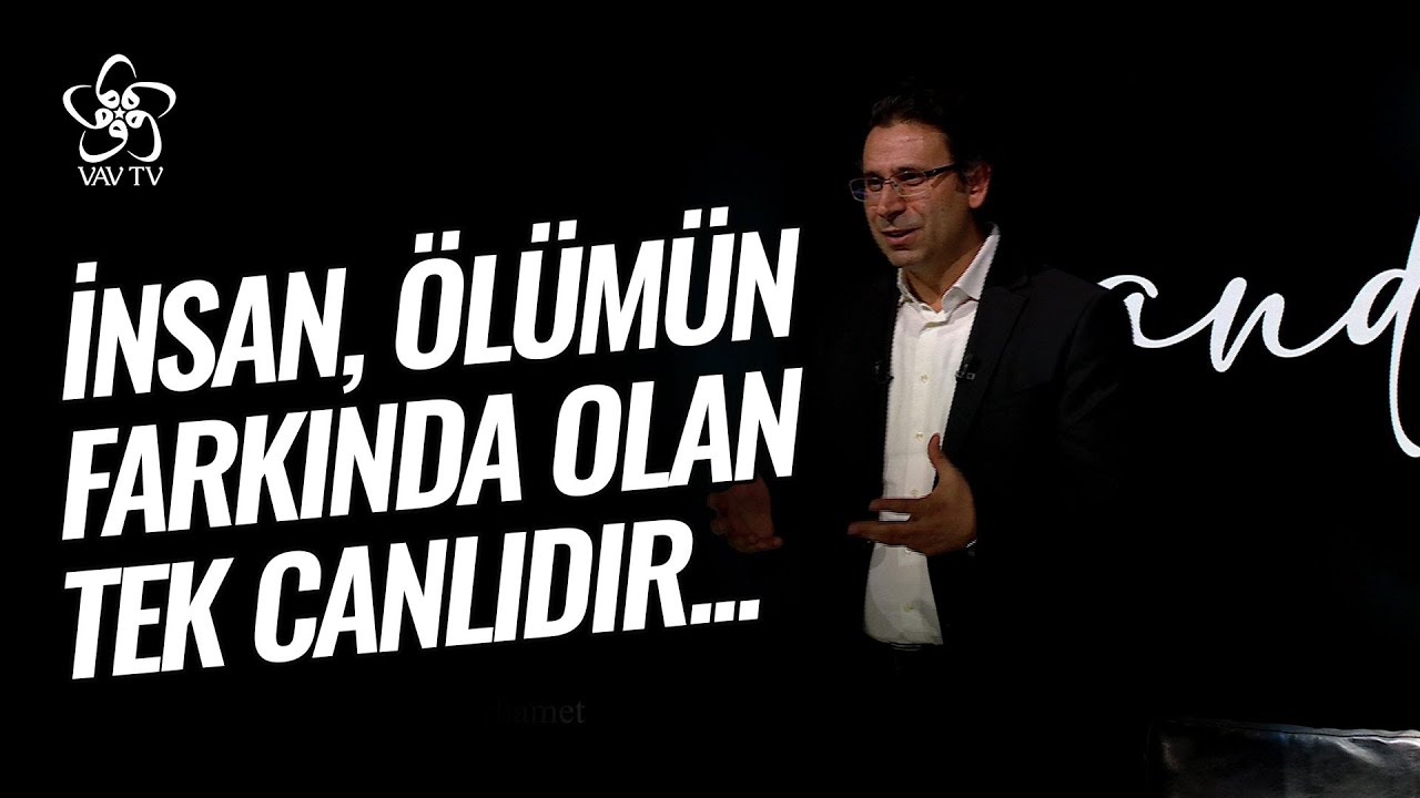 İnsan Ölümün Farkında Olan Tek Canlıdır | Prof. Dr. Ömer Türker Vav TV