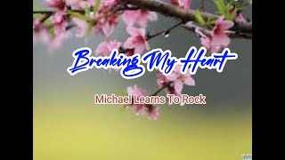 Breaking My Heart (lyrics) Michael Learns To Rock