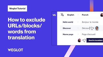 How to Exclude URLs/blocks/words from Getting Translated | Weglot Tutorial