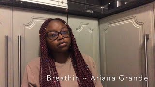 Breathin ~ Ariana Grande (cover)