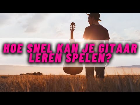 HOE KAN IK SNEL GITAAR LEREN SPELEN: Hoe Snel Kan Ik Gitaar Leren Spelen + #14 Tips!