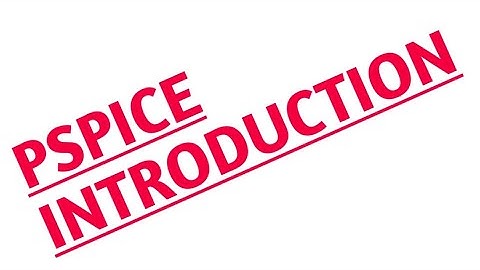 1.PSPICE TUTORIAL-Personal Simulation Program with Integrated Circuit Emphasis