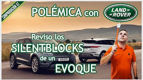 POLMICA con LAND ROVER  EVOQUE con los SILENTBLOCK...