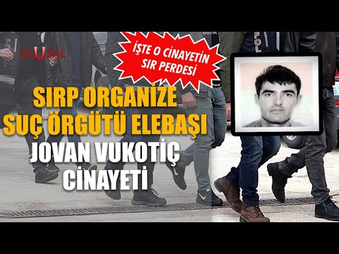 Sırp organize suç örgütü elebaşı Jovan Vukotiç cinayeti: İşte o cinayetin sır perdesi