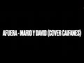 Afuera    mario y david cover caifanes 17 nov 2011