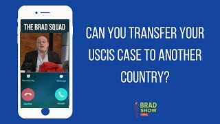 Can You Transfer Your USCIS Case To Another Country?