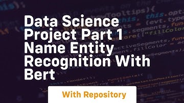 Data science project part 1 name entity recognition with bert