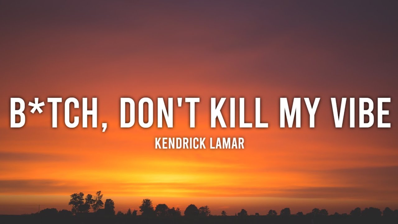 Добрый вайб текст. Please don't Kill my Vibe. Kendrick Lamar don't Kill my Vibe Art. Don t Kill my Vibe. Nigga don't Kill my Vibe текст.