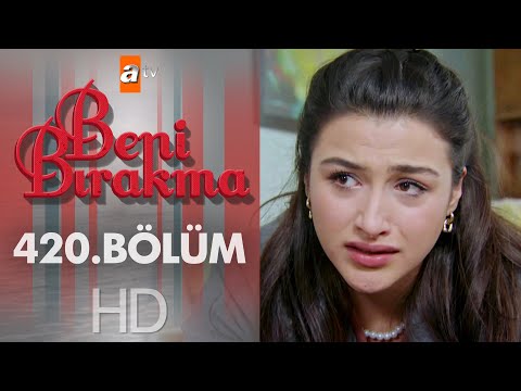 Beni Bırakma 420. Bölüm