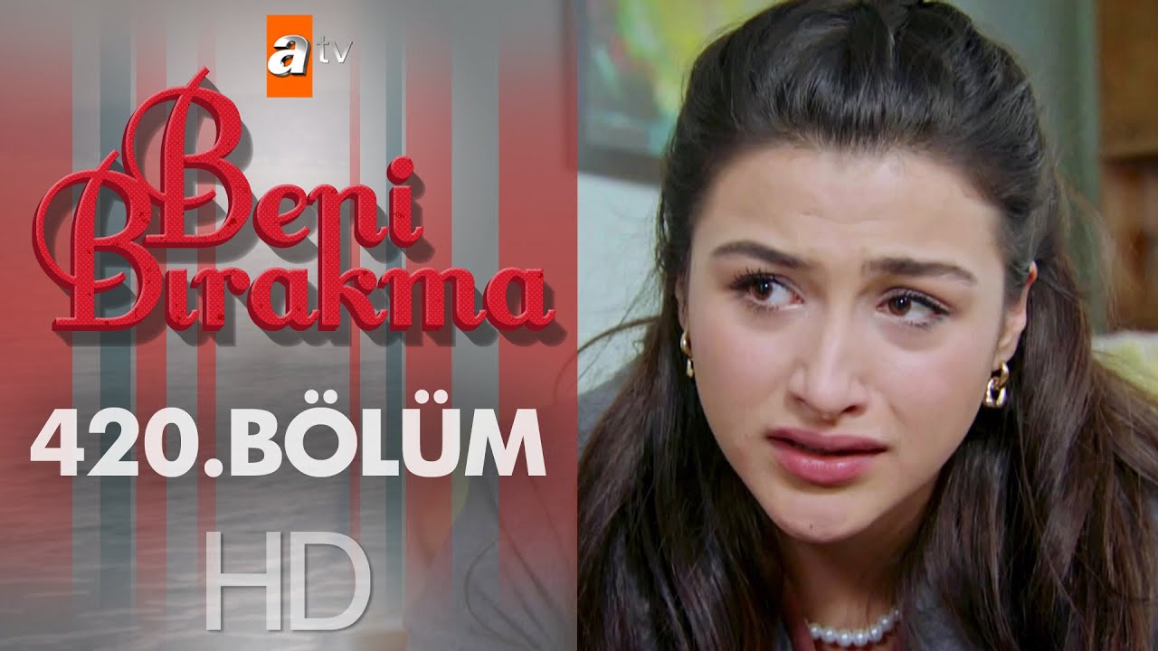 Beni Bırakma 420. Bölüm