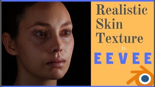Photo-Realistic Skin Texturing And Real-Time Animation In Blender 2.80 Eevee.
