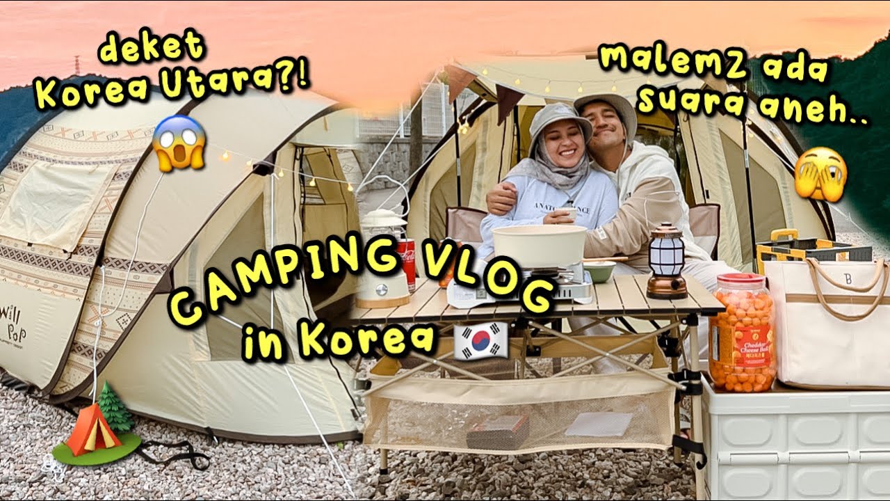 CAMPING VLOG 🏕 IN KOREA 🇰🇷 PERTAMA KALI CAMPING DEKET KOREA UTARA 😱 GAK