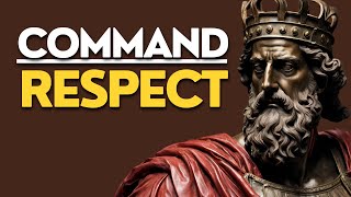 COMMAND RESPECT: Apply These 10 Stoic Lessons for Every Respect.