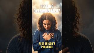 FEELING OVERWHELMED? 🙏 Rest in God’s Presence #shorts