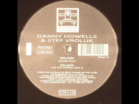 Danny Howells — Danny Howells & Stef Vrolijk ‎– Phono Corono (Break Free Mix)