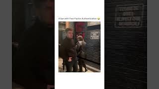 A bar with two factor Authentication 😂 #shorts #memes