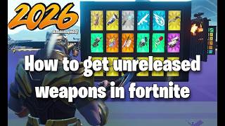How to get unreleased weapons in fortnite