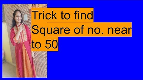 trick to find square of number near 50