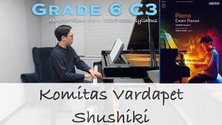 Grade 6 C3 Komitas Vardapet - Shushiki Abrsm Piano Exam 2025-2026 Stephen Fung