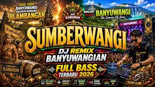 DJ SUMBERWANGI - SUMIATI COVER - LATEST FULL BASS BANYUWANGIAN DJ REMIX 2026 🔥