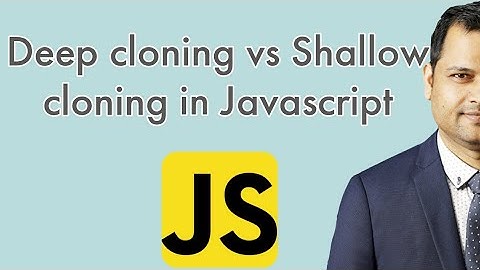 deep cloning vs shallow cloning in Javascript