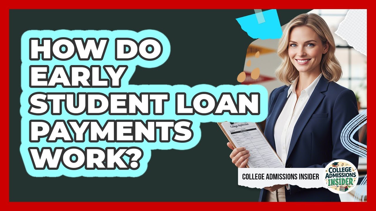 How Do Early Student Loan Payments Work?