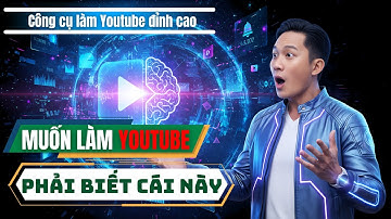 Bộ Công Cụ Tối Thượng Dành Cho Ai Muốn Làm Youtube