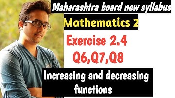 Class 12 Maharashtra board math 2 exercise 2.4| Increasing function, Decreasing function