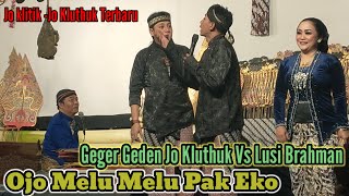 Jo klitik - Jo Kluthuk Geger Geden Vs Lusi Brahman Pak Eko Melu Melu