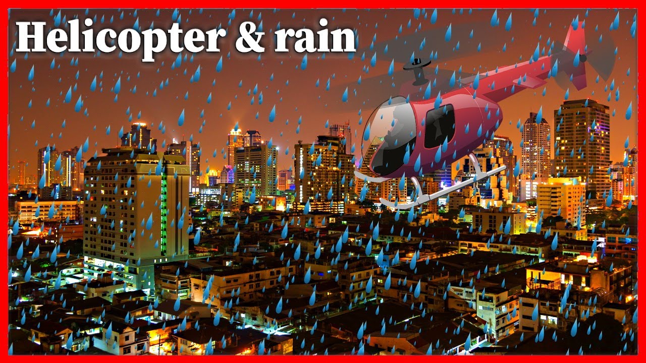 Helicopter Sounds For Sleep With Rain, Rain Sound To Sleep By, Helicopter & Rain Sound For Sleep