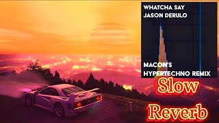 𖥔TECHNO𖥔 WHATCHA SAY | Remix [Slow Reverb] - MACON Resimi