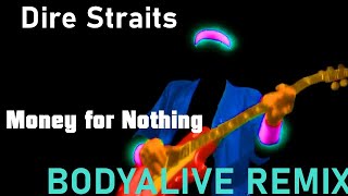 Dire Straits - Money For Nothing (BodyAlive Remix) ⭐FULL VERSION⭐