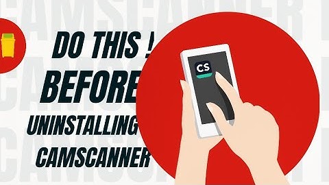 Do This ! Before Uninstalling Camscanner | Things to do before Deleting Camscanner