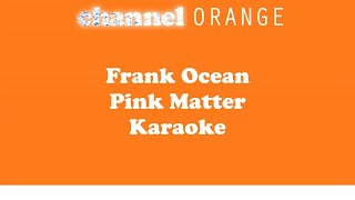 Frank Ocean - Pink Matter karaoke