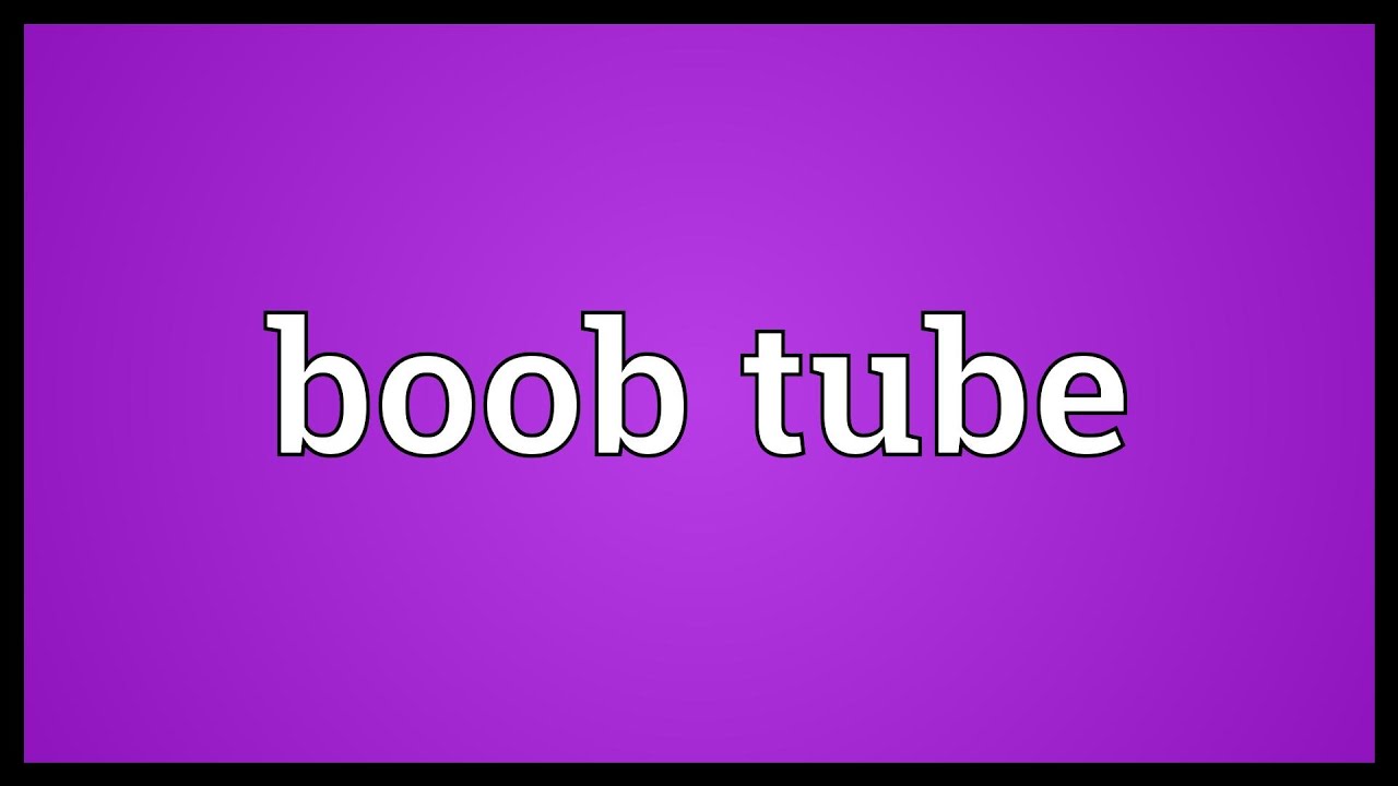 Boob tube Meaning 