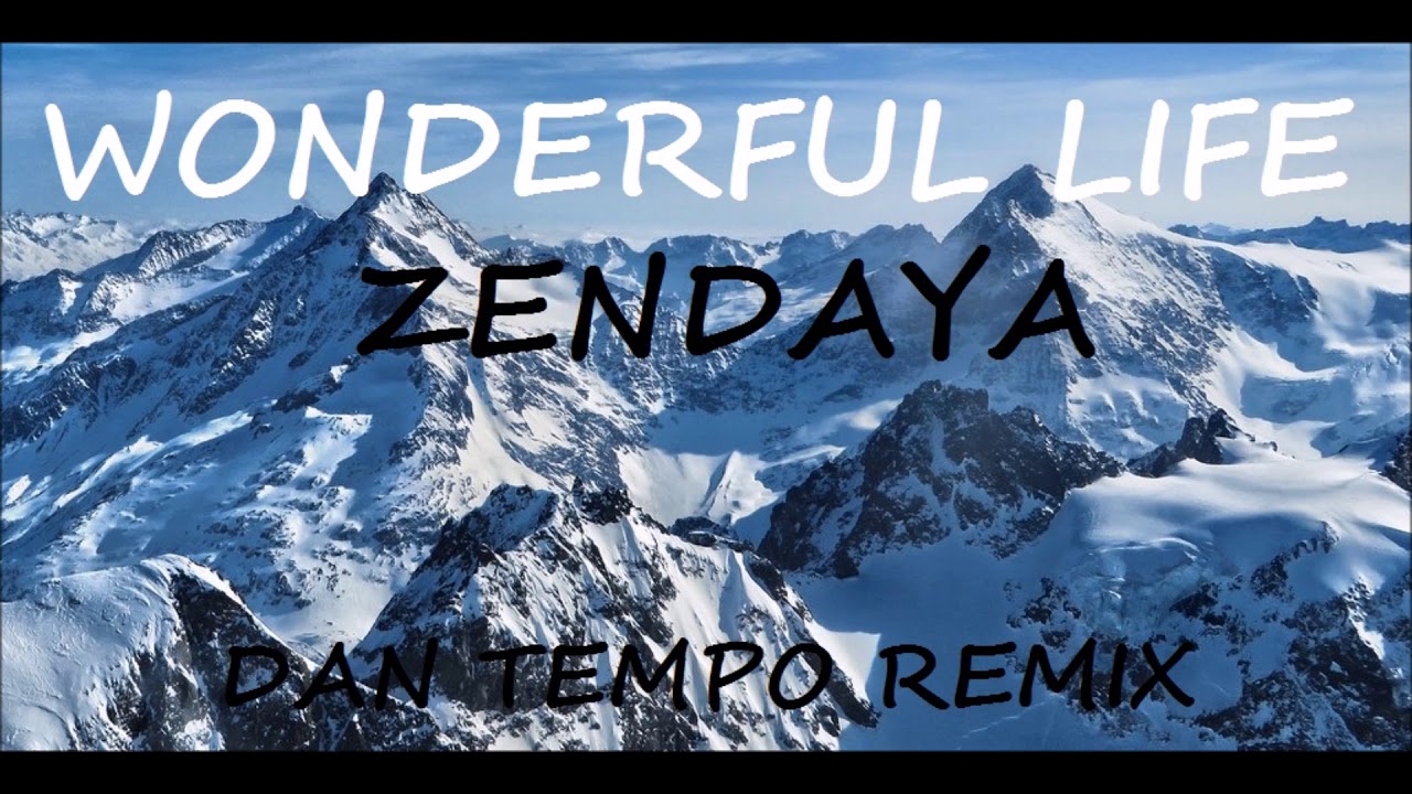 ZENDAYA WONDERFUL LIFE DAN TEMPO REMIX - YouTube