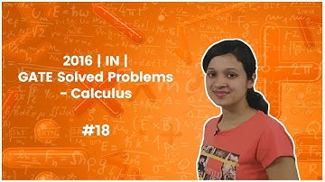 17]IN 2016 GATE Solved Problems - Calculus - GATE Exam Preparation
