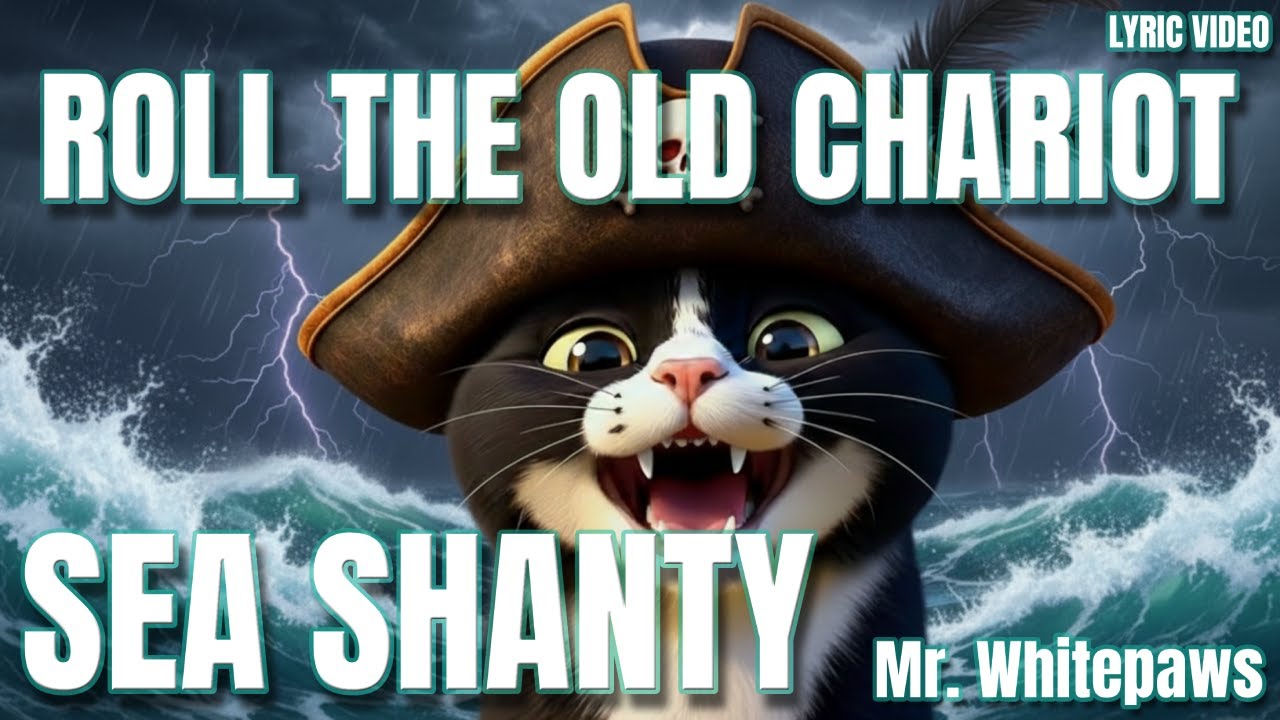 Roll the Old Chariot - Sea Shanty (Mr. Whitepaws) Lyric Video