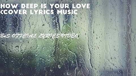 How Deep Is Your Love Lyrics video (COVER  Music Travel Love ft. Anthony Uy)