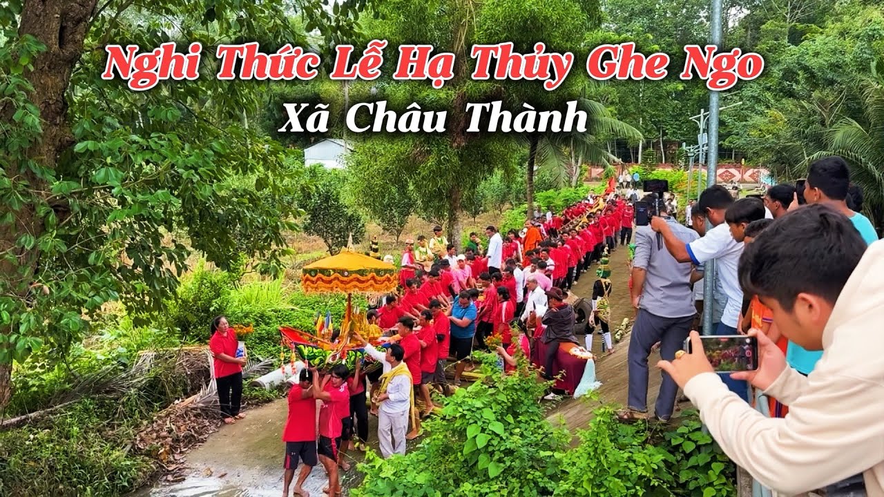 ĐMN - Nghi Thức Làm Lễ Hạ Thủy Ghe Ngo Xã Châu Thành Tỉnh Vĩnh Long ( Trà Vinh Cũ ) Chùa Trốt Cớt P2